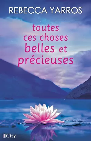 Rebecca Yarros – Toutes ces choses belles et précieuses